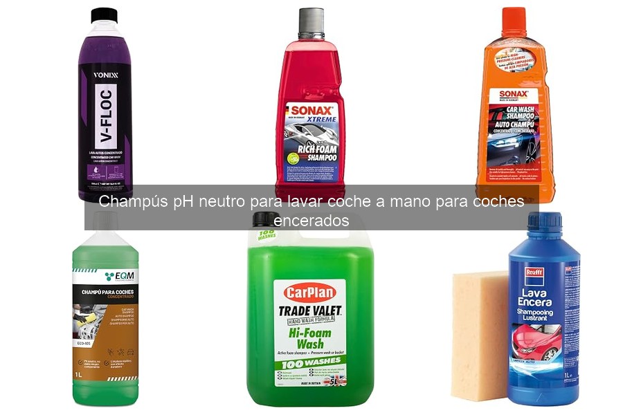 Champús pH Neutro para Lavar Coches: Beneficios y Características